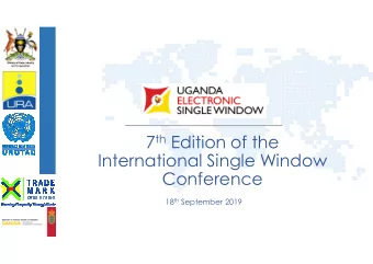 7 th Edition of the  International Single Window  Conference 18 th September 2019  Background  1.