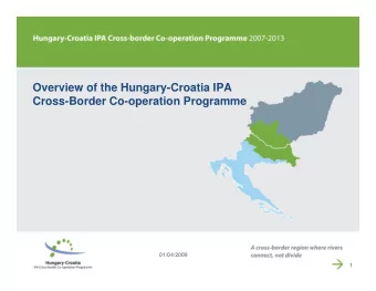 Overview of the Hungary-Croatia IPA  Cross-Border Co-operation Programme  01/04/2009  1  Instrument