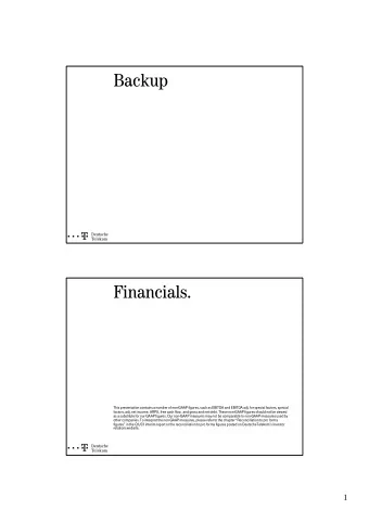 Backup  ===!&quot;  Deutsche  Telekom  Financials.  This presentation contains a number of