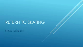 RETURN TO SKATING  Bedford Skating Club  IMPORTANT INFORMATION  NO SKATERS, COACHES, VOLUNTEERS, OR