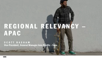 REGIONAL RELEVANCY   APAC  S C O T T  B A S H A M  Vice President, General Manager Asia Pacific