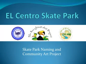 Skate Park Naming and  Community Art Project  Background  Project Funded by Proposition 84 Grant