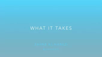 W H AT  I T  TA K E S  Z A H R A  A L - H A R A Z I  @ Z A H R A S AY S  C E O  A N D  F O U N D E