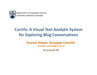 ConVis: A Visual Text Analytic System  for Exploring Blog Conversations  Enamul Hoque, Giuseppe
