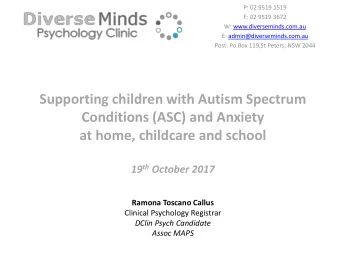 Conditions (ASC) and Anxiety  at home, childcare and school 19 th October 2017 Ramona Toscano