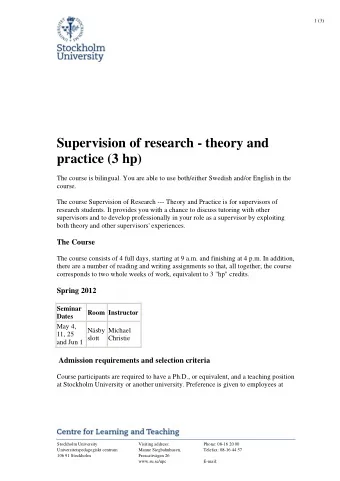 Supervision of research - theory and  practice (3 hp)  The course is bilingual. You are able to use