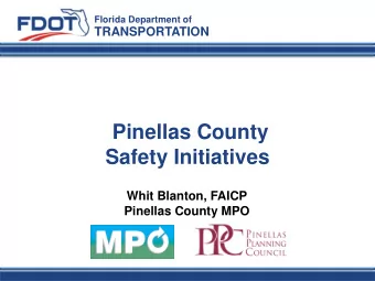 Pinellas County  Safety Initiatives  Whit Blanton, FAICP  Pinellas County MPO  A Distinctive County