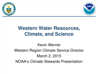 Western Water Resources,  Climate, and Science  Kevin Werner  Western Region Climate Service