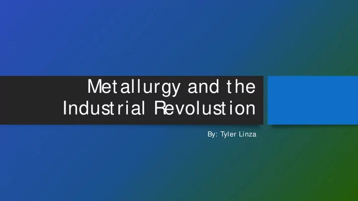 metallurgy and the industrial revolustion