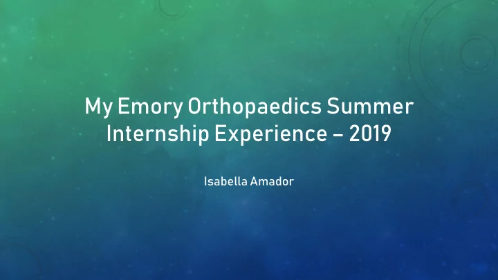 my emory orthopaedics summer internship experience 2019