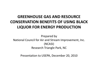 CONSERVATION BENEFITS OF USING BLACK  LIQUOR FOR ENERGY PRODUCTION  Prepared by  National Council