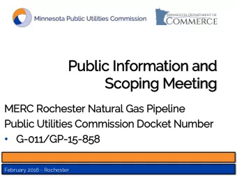 Public  ic In  Info  formatio  ion and  Scopin  ing Meeti  ting  MERC Rochester Natural  l Gas Pip