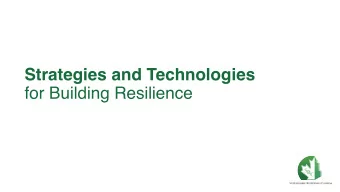 Strategies and Technologies  for Building Resilience  Strategies and Technologies  for Building