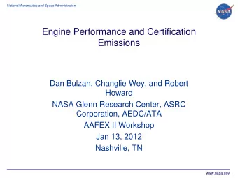 Engine Performance and Certification  Emissions  Dan Bulzan, Changlie Wey, and Robert  Howard  NASA