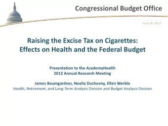 Congressional Budget Office  June 26, 2012  Raising the Excise Tax on Cigarettes:  Effects on