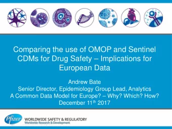 Comparing the use of OMOP and Sentinel  CDMs for Drug Safety  Implications for  European Data