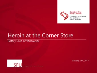 Heroin at the Corner Store  Rotary Club of Vancouver January 23 rd , 2017  Illicit Overdose Deaths