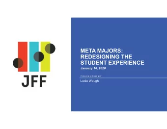 META MAJORS:  REDESIGNING THE  STUDENT EXPERIENCE  January 16, 2020  P R E S E N T E D  B Y  Lexie