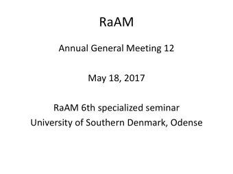 RaAM  Annual General Meeting 12  May 18, 2017  RaAM 6th specialized seminar  University of Southern