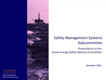 Safety Management Systems Subcommittee Presentation to the Ocean Energy Safety Advisory Committee
