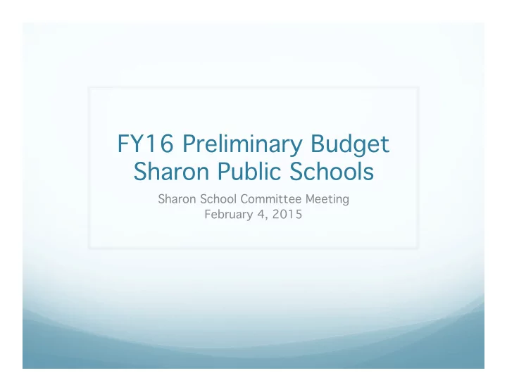 fy16 preliminary budget sharon public schools