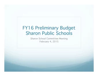 FY16 Preliminary Budget  Sharon Public Schools  Sharon School Committee Meeting  February