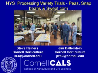 NYS  Processing Variety Trials - Peas, Snap  beans &amp; Sweet corn  Steve Reiners  Jim Ballerstein