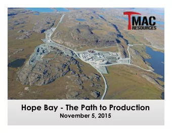 Hope Bay - The Path to Production  November 5, 2015  Introductory Matters  Cautions  The Company is