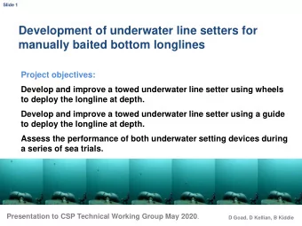 Development of underwater line setters for  manually baited bottom longlines  Project objectives: