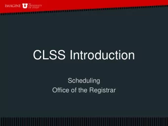CLSS Introduction  Scheduling  Office of the Registrar  Implementation Team  Elizabeth Johnson,