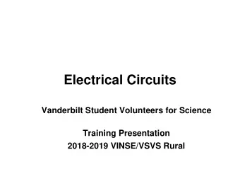 Electrical Circuits  Vanderbilt Student Volunteers for Science  Training Presentation  2018-2019