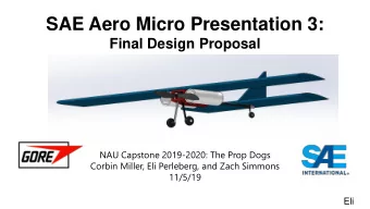 SAE Aero Micro Presentation 3:  Final Design Proposal  NAU Capstone 2019-2020: The Prop Dogs