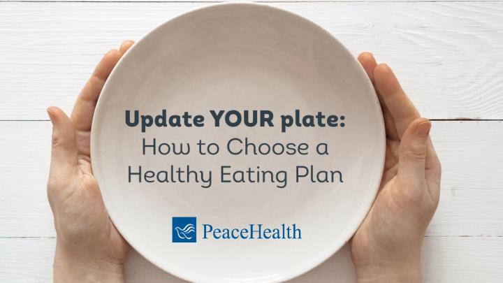 update your plate how to choose a healthy eating plan get