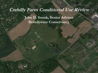 Crebilly Farm Conditional Use Review  John D. Snook, Senior Advisor  Brandywine Conservancy
