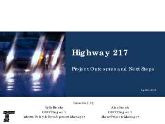 Hig hwa y 217  Pro je c t Outc o me s a nd Ne xt Ste ps  April 6, 2015  Pre se nte d b y:  K  e lly