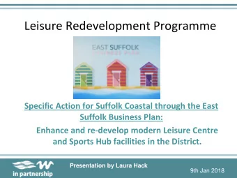 Leisure Redevelopment Programme  Specific Action for Suffolk Coastal through the East  Suffolk