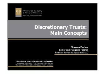 Discretionary Trusts:  Main Concepts  Stavros Pavlou  Senior and Managing Partner  Patrikios Pavlou