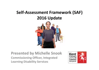 Self  Assessment Framework (SAF) 2016 Update Presented by Michelle Snook Commissioning Officer,