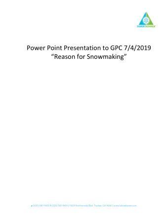 Power Point Presentation to GPC 7/4/2019  Reason for Snowmaking  Reasons for SNOWMAKING