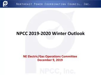 NPCC 2019-2020 Winter Outlook  NE Electric/Gas Operations Committee  December 9, 2019  NPCC