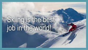 Skiing is the best  job in the world!  My personal experience  A web solution for  snow sports