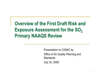 Overview of the First Draft Risk and Exposure Assessment for the SO 2  Primary NAAQS Review