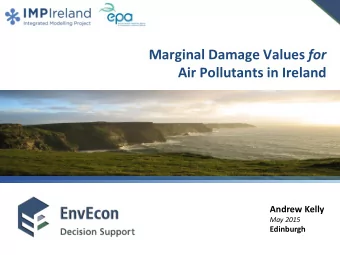 Marginal Damage Values for  Air Pollutants in Ireland  Andrew Kelly  May 2015  Edinburgh  THANK YOU