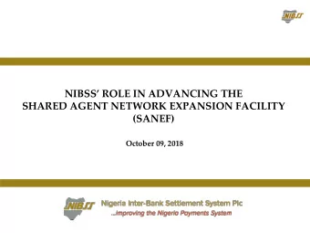 NIBSS ROLE IN ADVANCING THE  SHARED AGENT NETWORK EXPANSION FACILITY  (SANEF)  October 09, 2018