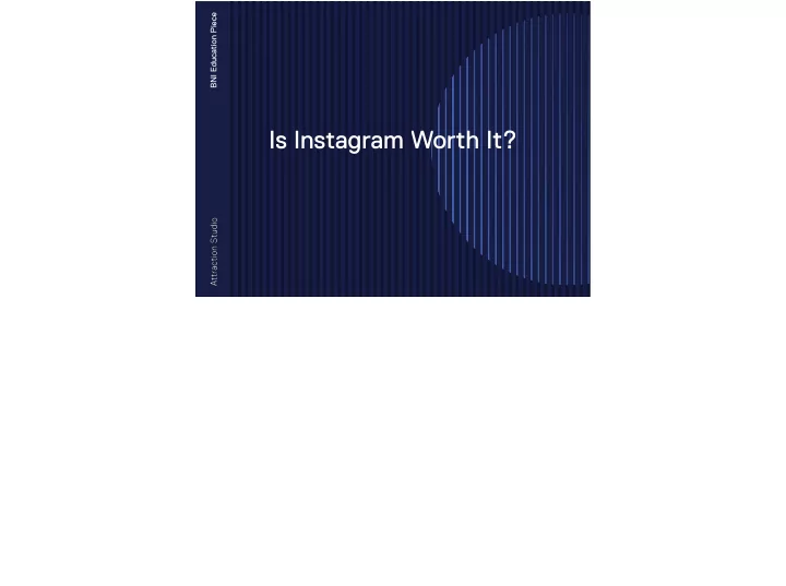 is instagram worth it