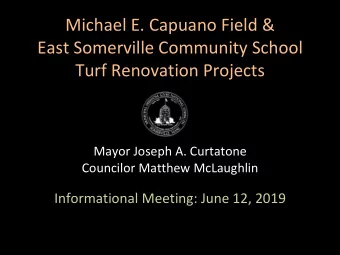 East Somerville Community School  Turf Renovation Projects  Mayor Joseph A. Curtatone  Councilor