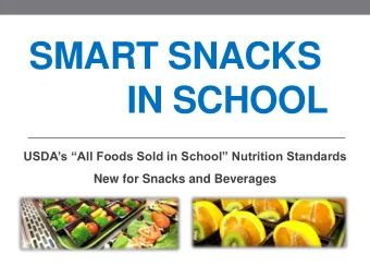 SMART SNACKS IN SCHOOL USDAs All Foods Sold in School Nutrition Standards  New for Snacks
