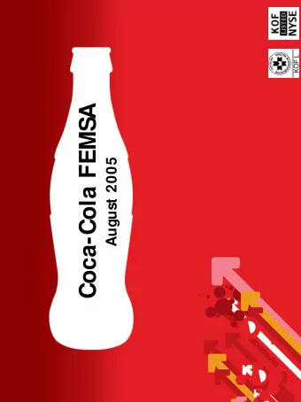 Coca-Cola FEMSA  August 2005  Cautionary S  tatement  FORWARD-LOOKING STATEMENTS  This presentation