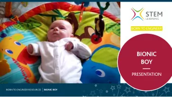 BIONIC  BOY  PRESENTATION BORN TO ENGINEER RESOURCES | BIONIC BOY  PRESENTATION  Although Ben  had