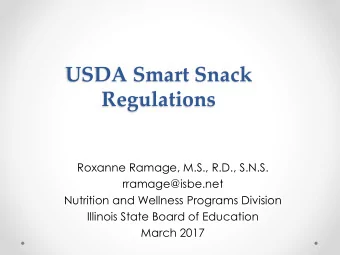 Regulations  Roxanne Ramage, M.S., R.D., S.N.S.  rramage@isbe.net  Nutrition and Wellness Programs